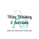 Wine Whiskey & Sarcasm